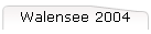 Walensee 2004